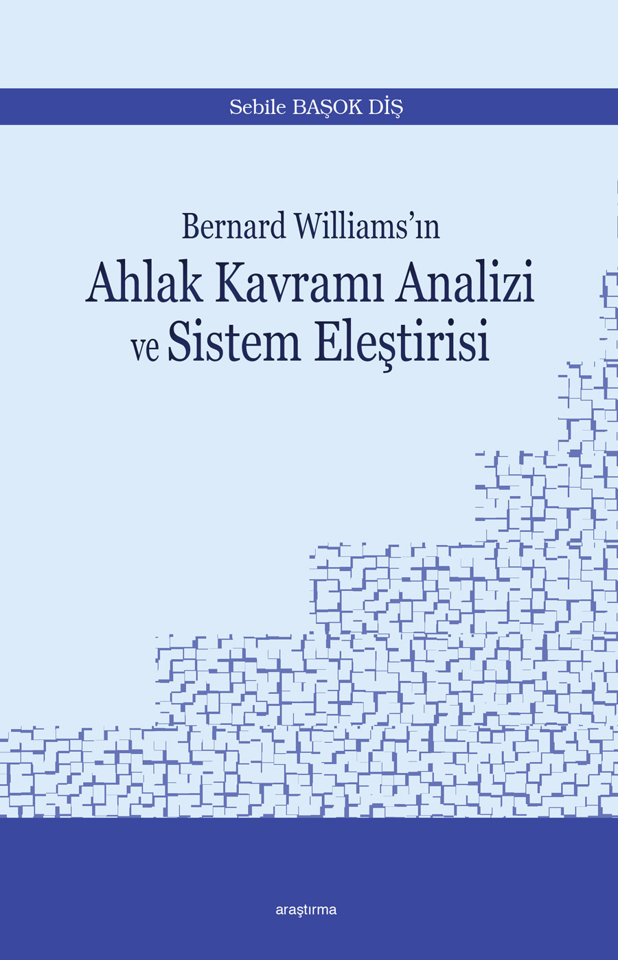 Bernard Williams’ın  Ahlak Kavramı Analizi ve Sistem Eleştirisi -157
