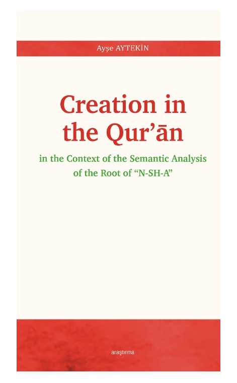 Creation in the Qur’ān -in the Context of the Semantic Analysis of the Root of “N-SH-A”- -303