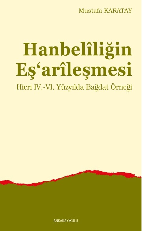 Hanbelîliğin Eşarîleşmesi -Hicri IV.-VI. Yüzyılda Bağdat Örneği- -475