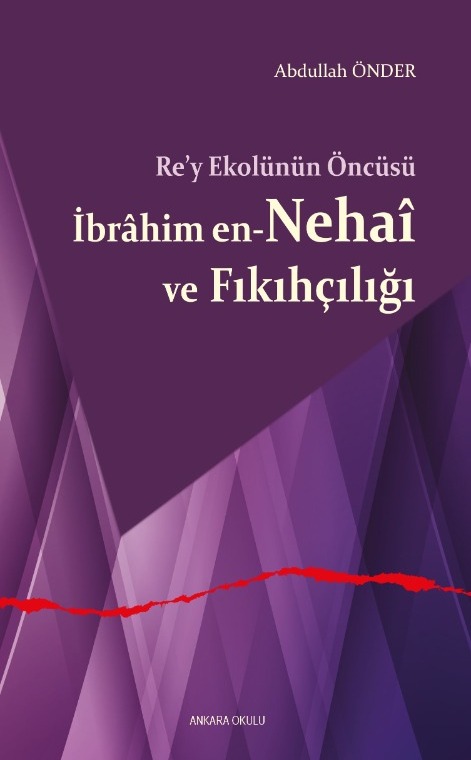 Re’y Ekolünün Öncüsü İbrâhim en-Nehaî ve Fıkıhçılığı -476