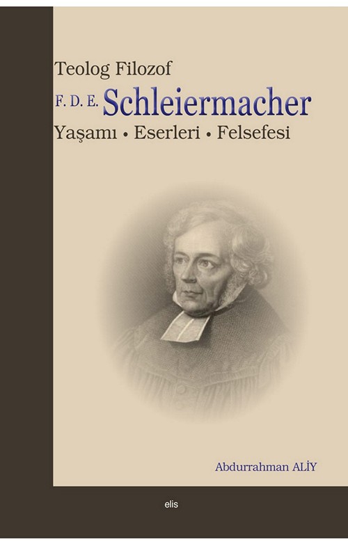 Teolog Filozof F.D.E. Schleiermacher -Yaşamı, Eserleri, Felsefesi- -55