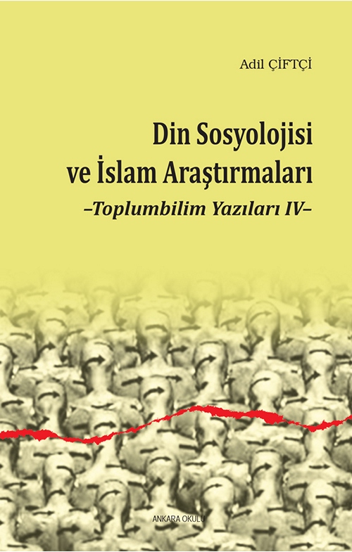 Din Sosyolojisi ve İslam Araştırmaları -Toplumbilim Yazıları IV- -228