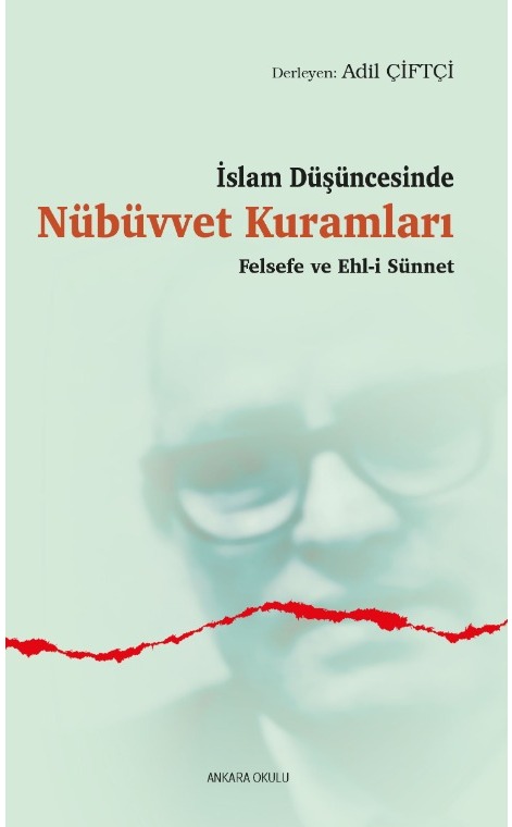 İslam Düşüncesinde Nübüvvet Kuramları Felsefe ve Ehl-i Sünnet -461